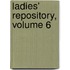 Ladies' Repository, Volume 6