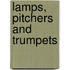 Lamps, Pitchers And Trumpets