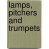 Lamps, Pitchers And Trumpets by Edwin Paxton Hood