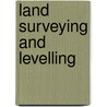 Land Surveying And Levelling door Arthur Thomas Walmisley
