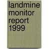 Landmine Monitor Report 1999 by Human Rights Watch