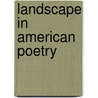 Landscape In American Poetry door Lucy Larcom