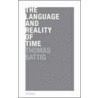 Language & Reality Of Time C door Thomas Sattig