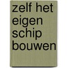 Zelf het eigen schip bouwen by G. van den Kommer