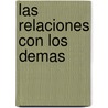 Las Relaciones Con Los Demas door Pierre Lebel