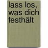 Lass los, was dich festhält door Penny McLean