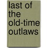Last Of The Old-Time Outlaws door Karen Holliday Tanner