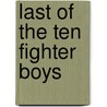Last Of The Ten Fighter Boys by Jimmy Corbin