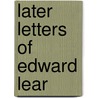 Later Letters of Edward Lear door Edward Lear