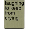 Laughing to Keep from Crying door Langston Hughes