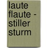 Laute Flaute - Stiller Sturm door Andrea Herrmann-Strenge