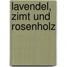 Lavendel, Zimt und Rosenholz door Janina Drostel