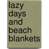 Lazy Days and Beach Blankets door Onbekend