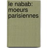 Le Nabab: Moeurs Parisiennes by Alphonse Daudet