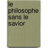 Le Philosophe Sans Le Savior door Monsieur Sedaine