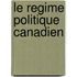 Le Regime Politique Canadien