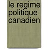 Le Regime Politique Canadien door Richard Myers