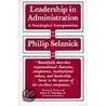 Leadership in Administration door Philip Selznick