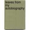 Leaves From My Autobiography door Charles Rogers