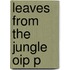 Leaves From The Jungle Oip P