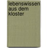 Lebenswissen aus dem Kloster door Norbert Lechleitner