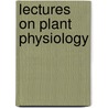Lectures On Plant Physiology by Jost Ludwig