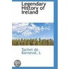 Legendary History Of Ireland door Tachet de Barneval