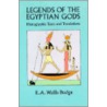Legends Of The Egyptian Gods by Sir E.A. Wallis Budge