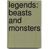 Legends: Beasts and Monsters door Anthony Horowitz