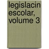 Legislacin Escolar, Volume 3 door Normal Consejo De Ense