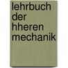 Lehrbuch Der Hheren Mechanik door Navier