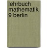 Lehrbuch Mathematik 9 Berlin door Onbekend