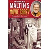 Leonard Maltin's Movie Crazy by Leonard Maltin