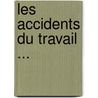 Les Accidents Du Travail ... by Gustave Le Poittevin