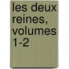 Les Deux Reines, Volumes 1-2 door pere Alexandre Dumas