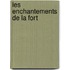 Les Enchantements de La Fort