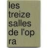 Les Treize Salles De L'Op Ra door Albert De Lasalle