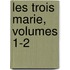 Les Trois Marie, Volumes 1-2