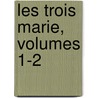 Les Trois Marie, Volumes 1-2 door Michel Masson