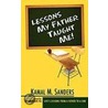 Lessons My Father Taught Me! door Kamal M. Sanders