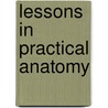 Lessons in Practical Anatomy by William Edmonds Horner
