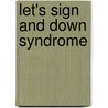 Let's Sign And Down Syndrome door Wendy Uttley