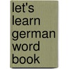 Let's Learn German Word Book door Ntc Editors