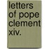 Letters Of Pope Clement Xiv.