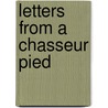 Letters from a Chasseur Pied by Robert Pellissier