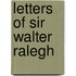 Letters of Sir Walter Ralegh