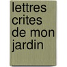 Lettres Crites de Mon Jardin by Alphonse Karr