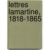 Lettres Lamartine, 1818-1865 door Anonymous Anonymous