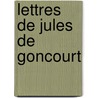 Lettres de Jules de Goncourt door Jules de Goncourt