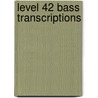 Level 42 Bass Transcriptions door Clayton Stuart